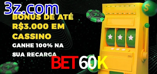 Bet60K melhor bônus de depósito